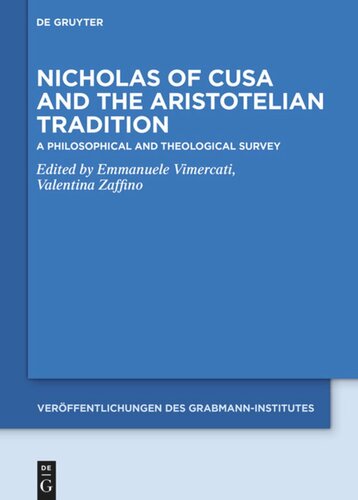 Nicholas Of Cusa And The Aristotelian Tradition A Philosophical And Theological Survey Emmanuele Vimercati Editor Valentina Zaffino Editor
