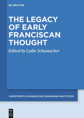 The Legacy Of Early Franciscan Thought Lydia Schumacher Editor