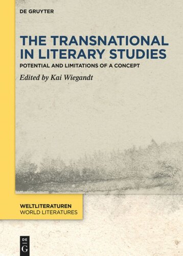 The Transnational In Literary Studies Potential And Limitations Of A Concept Kai Wiegandt Editor
