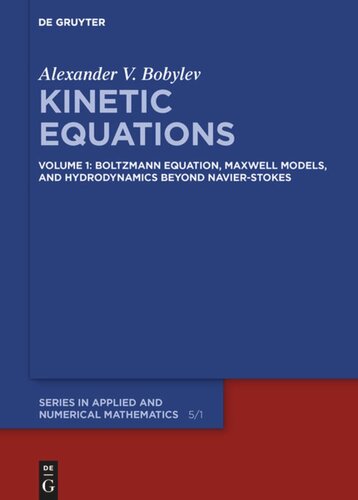 Kinetic Equations Volume 1 Boltzmann Equation Maxwell Models And Hydrodynamics Beyond Navierstokes Alexander V Bobylev
