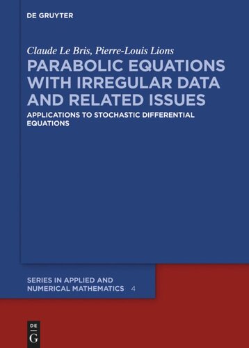 Parabolic Equations With Irregular Data And Related Issues Applications To Stochastic Differential Equations Claude Le Bris Pierrelouis Lions