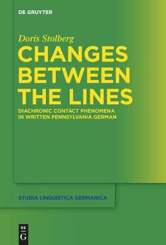 Changes Between The Lines Diachronic Contact Phenomena In Written Pennsylvania German Doris Stolberg