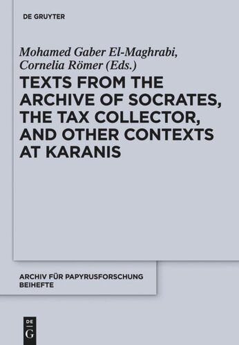 Texts From The Archive Of Socrates The Tax Collector And Other Contexts At Karanis P Cair Mich Ii Mohamed Gaber Elmaghrabi Editor Cornelia Rmer Editor