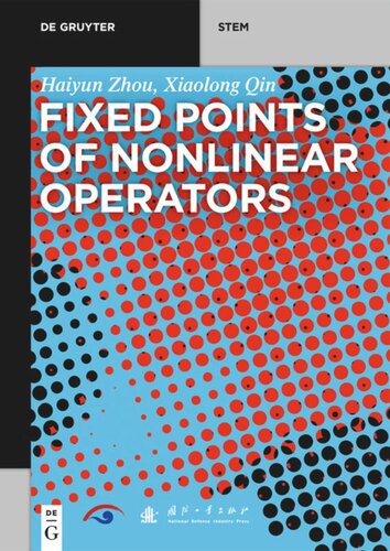 Fixed Points Of Nonlinear Operators Iterative Methods Haiyun Zhou Xiaolong Qin National Defense Industry Press