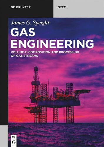Gas Engineering Vol 2 Composition And Processing Of Gas Streams James G Speight