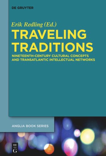 Traveling Traditions Nineteenthcentury Cultural Concepts And Transatlantic Intellectual Networks Erik Redling Editor