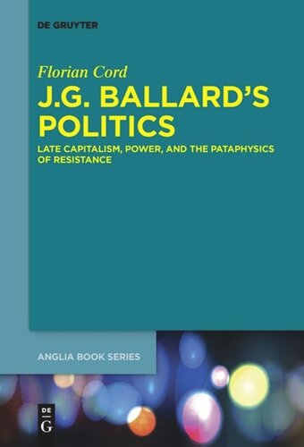 Jg Ballards Politics Late Capitalism Power And The Pataphysics Of Resistance Florian Cord