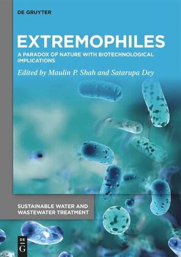 Extremophiles A Paradox Of Nature With Biotechnological Implications Maulin P Shah Editor Satarupa Dey Editor