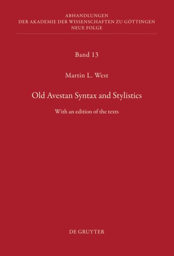 Old Avestan Syntax And Stylistics With An Edition Of The Texts Martin L West