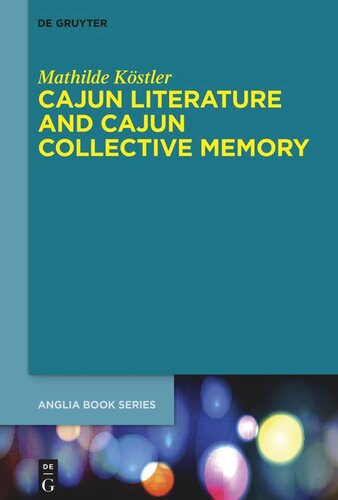 Cajun Literature And Cajun Collective Memory Mathilde Kstler