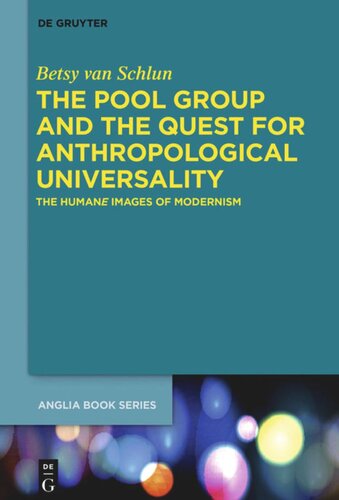 The Pool Group And The Quest For Anthropological Universality The Humane Images Of Modernism Betsy Van Schlun