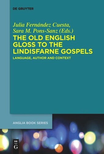 The Old English Gloss To The Lindisfarne Gospels Language Author And Context Julia Fernndez Cuesta Editor Sara M Ponssanz Editor