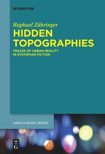 Hidden Topographies Traces Of Urban Reality In Dystopian Fiction Raphael Zhringer