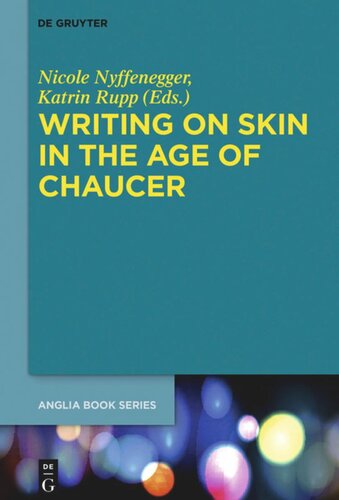 Writing On Skin In The Age Of Chaucer Nicole Nyffenegger Editor Katrin Rupp Editor