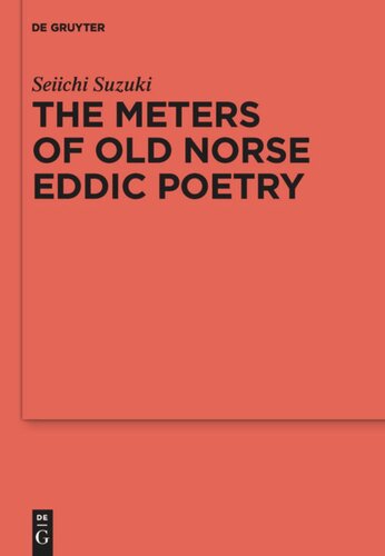 The Meters Of Old Norse Eddic Poetry Common Germanic Inheritance And North Germanic Innovation Seiichi Suzuki