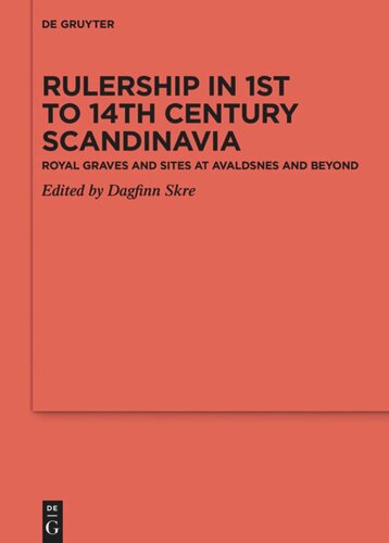 Rulership In 1st To 14th Century Scandinavia Royal Graves And Sites At Avaldsnes And Beyond Dagfinn Skre Editor