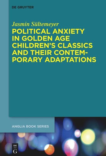 Political Anxiety In Golden Age Childrens Classics And Their Contemporary Adaptations Jasmin Sltemeyer