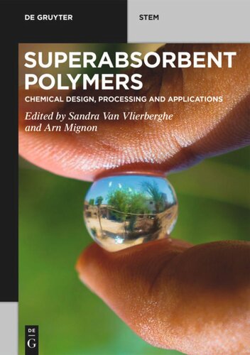Superabsorbent Polymers Chemical Design Processing And Applications Sandra Van Vlierberghe Editor Arn Mignon Editor