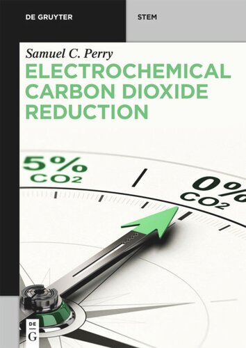 Electrochemical Carbon Dioxide Reduction Samuel C Perry