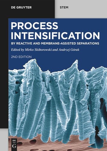 Reactive And Membraneassisted Separations Process Intensification By Reactive And Membraneassisted Separations 2nd Revised Edition Mirko Skiborowski Editor Andrzej Grak Editor