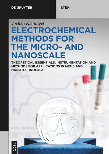 Electrochemical Methods For The Micro And Nanoscale Theoretical Essentials Instrumentation And Methods For Applications In Mems And Nanotechnology Jochen Kieninger