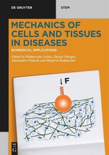 Mechanics Of Cells And Tissues In Diseases Volume 2 Biomedical Applications Malgorzata Lekka Editor Daniel Navajas Editor Manfred Radmacher Editor Alessandro Podest Editor