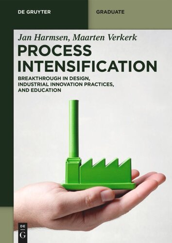 Process Intensification Breakthrough In Design Industrial Innovation Practices And Education Jan Harmsen Maarten Verkerk