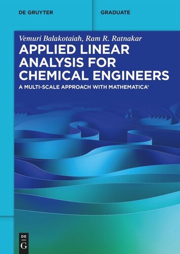 Applied Linear Analysis For Chemical Engineers A Multiscale Approach With Mathematica Vemuri Balakotaiah Ram R Ratnakar
