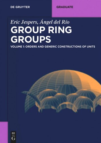 Group Ring Groups Volume 1 Orders And Generic Constructions Of Units 1st Edition Eric Jespers