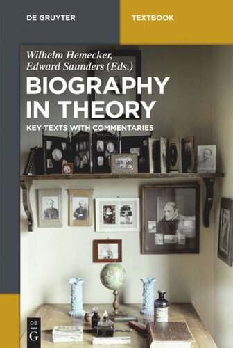 Biography In Theory Key Texts With Commentaries Wilhelm Hemecker Editor Edward Saunders Editor