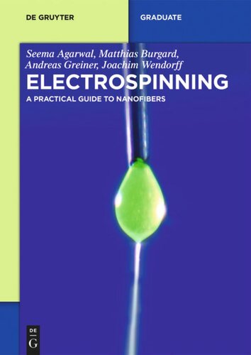 Electrospinning A Practical Guide To Nanofibers Seema Agarwal Matthias Burgard Andreas Greiner Joachim Wendorff