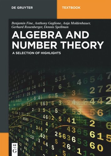 Algebra And Number Theory A Selection Of Highlights Benjamin Fine Anthony Gaglione Anja Moldenhauer Gerhard Rosenberger Dennis Spellman