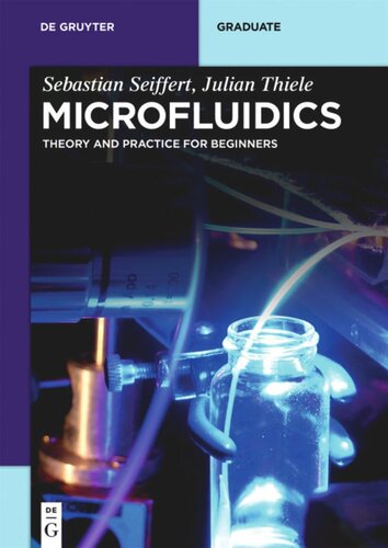 Microfluidics Theory And Practice For Beginners Sebastian Seiffert Julian Thiele
