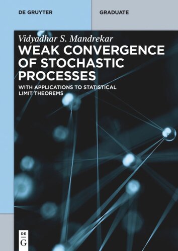 Weak Convergence Of Stochastic Processes With Applications To Statistical Limit Theorems Vidyadhar S Mandrekar
