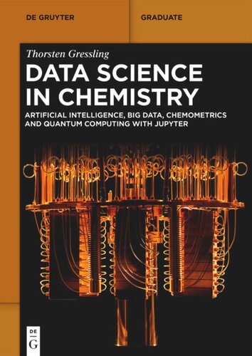 Data Science In Chemistry Artificial Intelligence Big Data Chemometrics And Quantum Computing With Jupyter Thorsten Gressling