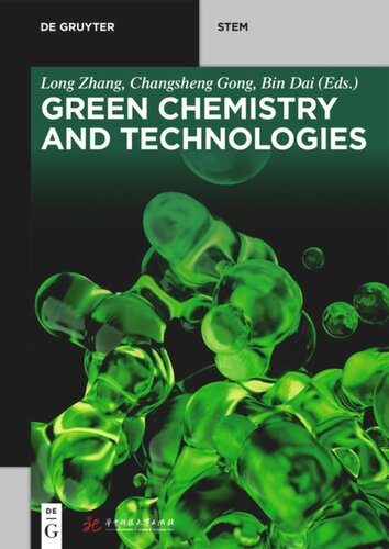 Green Chemistry And Technologies Long Zhang Editor Changsheng Gong Editor Dai Bin Editor Huazhong University Of Science And Editor