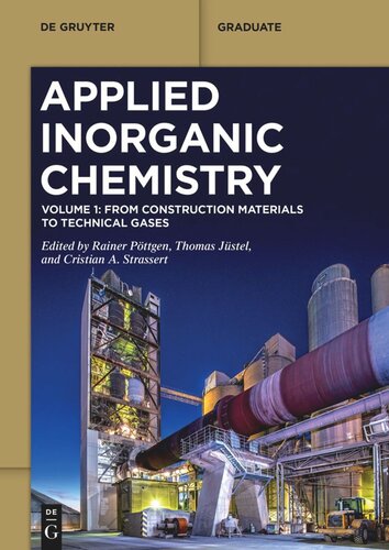 Applied Inorganic Chemistry Volume 1 From Construction Materials To Technical Gases Rainer Pttgen Editor Thomas Jstel Editor Cristian A Strassert Editor