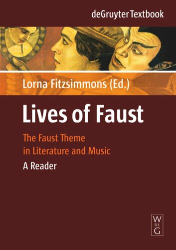 Lives Of Faust The Faust Theme In Literature And Music A Reader 2 Aufl Lorna Fitzsimmons Editor