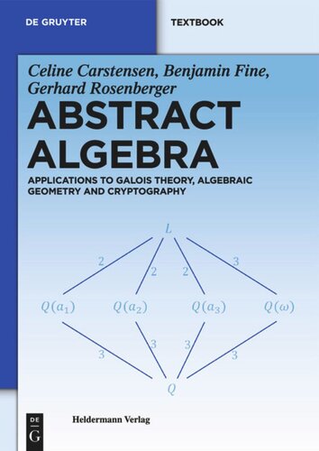 Abstract Algebra Applications To Galois Theory Algebraic Geometry And Cryptography 1st Edition Celine Carstensen