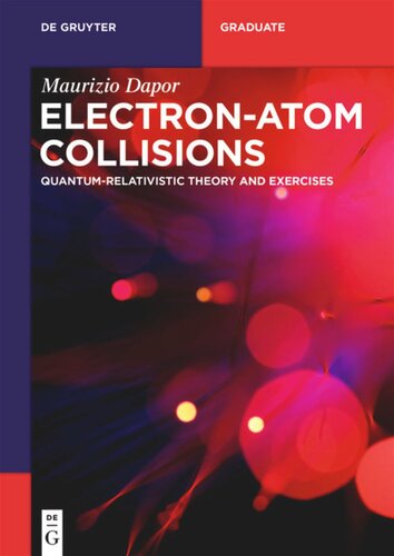 Electronatom Collisions Quantumrelativistic Theory And Exercises Maurizio Dapor