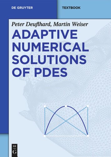 Adaptive Numerical Solution Of Pdes 1st Edition Peter Deuflhard Martin Weiser