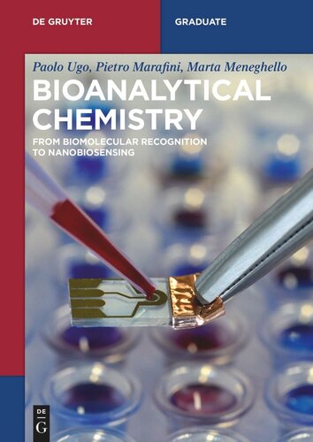 Bioanalytical Chemistry From Biomolecular Recognition To Nanobiosensing Paolo Ugo Pietro Marafini Marta Meneghello