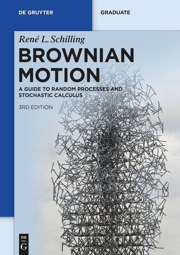 Brownian Motion A Guide To Random Processes And Stochastic Calculus 3rd Edition Ren L Schilling With A Chapter On Simulation By Bjrn Bttcher