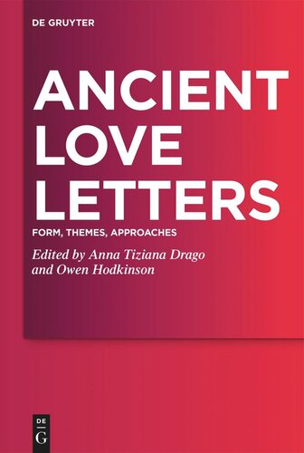 Ancient Love Letters Form Themes Approaches Anna Tiziana Drago Editor Owen Hodkinson Editor