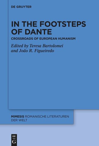 In The Footsteps Of Dante Crossroads Of European Humanism Teresa Bartolomei Editor Joao R Figueiredo Editor