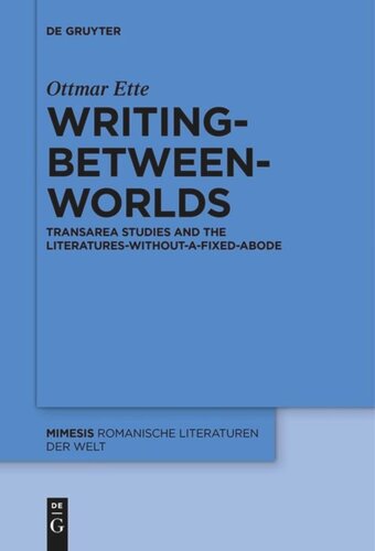 Writingbetweenworlds Transarea Studies And The Literatureswithoutafixedabode Ottmar Ette Vera M Kutzinski