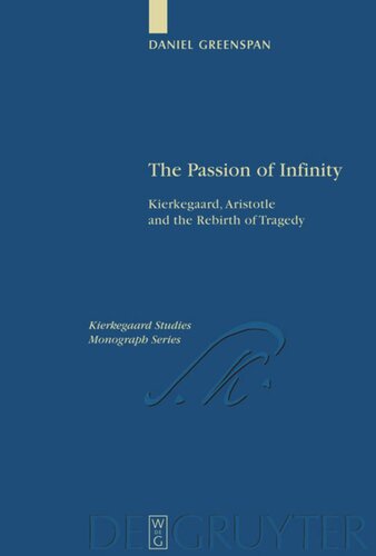 The Passion Of Infinity Kierkegaard Aristotle And The Rebirth Of Tragedy Daniel Greenspan