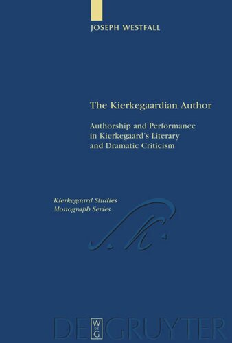 The Kierkegaardian Author Authorship And Performance In Kierkegaards Literary And Dramatic Criticism Joseph Westfall
