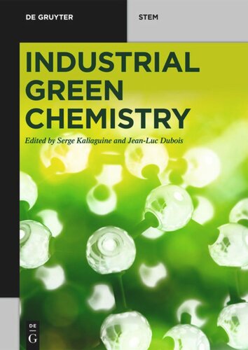 Industrial Green Chemistry Serge Kaliaguine Editor Jeanluc Dubois Editor