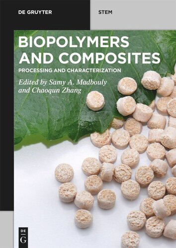 Biopolymers And Composites Processing And Characterization Samy A Madbouly Editor Chaoqun Zhang Editor